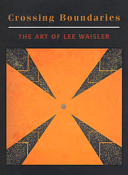 Crossing Boundaries - The Art of Lee Waisler - Publications - Sundaram Tagore Gallery