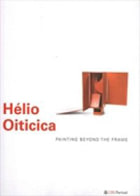 Hélio Oiticica: Painting Beyond The Frame - Edited by Luciano Figueiredo - Publications - Galerie Lelong & Co.