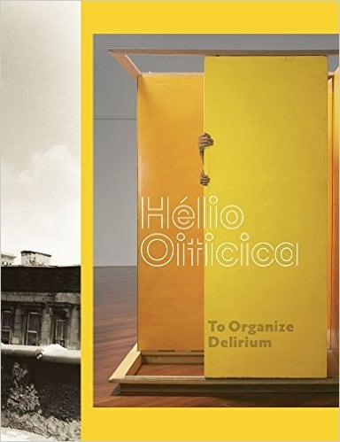 Hélio Oiticica: To Organize Delirium - Text by Lynne Zelevansky, Elizabeth Sussman, James Rondeau, et al - Publications - Galerie Lelong & Co.