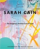 Sarah Cain: The Imaginary Architecture of Love - Text by Julian Myers-Szupinska, Sarah Lehrer-Graiwer, Bernadette Mayer and Gab Smith - Publications - Galerie Lelong & Co.