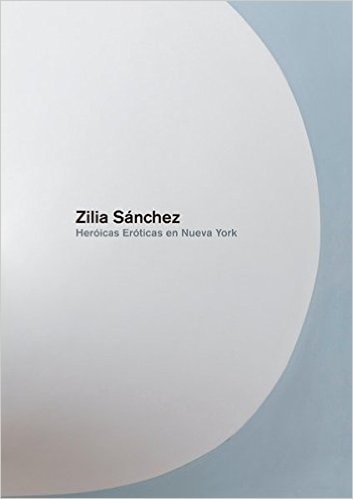 Heróicas Eróticas en Nueva York - Text by Irene V. Small, Marimar Benitez - Publications - Galerie Lelong & Co.