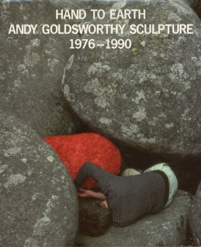Hand to Earth: Andy Goldsworthy Sculpture 1976-1990 - Text by Andy Goldsworthy, Miranda Strickland-Constable, Hans Vogels, et al. - Publications - Galerie Lelong & Co.
