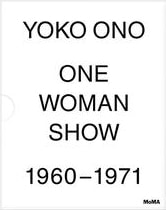 One Woman Show, 1960-1971 - Text by Klaus Biesenbach, Christophe Cherix, Jon Hendricks, Julia Bryan-Wilson, Yoko Ono - Publications - Galerie Lelong & Co.