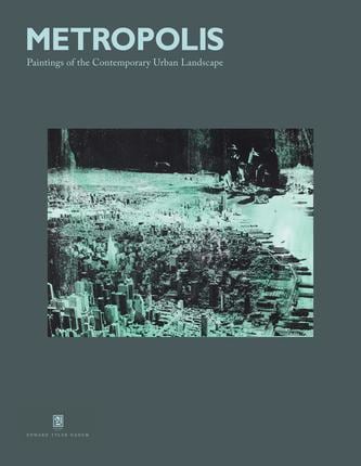 Metropolis -  Paintings of the Contemporary Urban Landscape - Publications - Edward Tyler Nahem