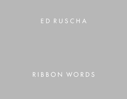 Ed Ruscha - Ribbon Words - Publications - Edward Tyler Nahem