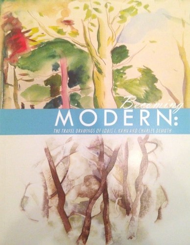 Becoming Modern: The Travel Drawings of Louis I. Kahn and Charles Demuth - Publications - Bookstein Projects