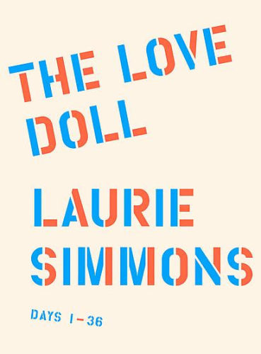 Laurie Simmons: The Love Doll - Books - Laurie Simmons