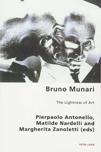Bruno Munari: The Lightness of Art - Peter Lang Pub Inc. - Publications - Andrew Kreps Gallery