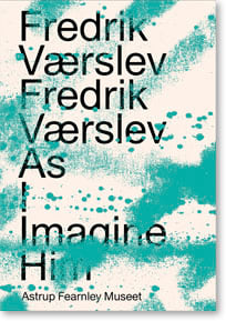 Fredrik Værslev: As I Imagine Him - JRP|Editions - Publications - Andrew Kreps Gallery