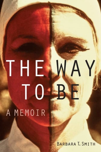Barbara T. Smith: The Way to Be - Getty Research Institute - Publications - Andrew Kreps Gallery
