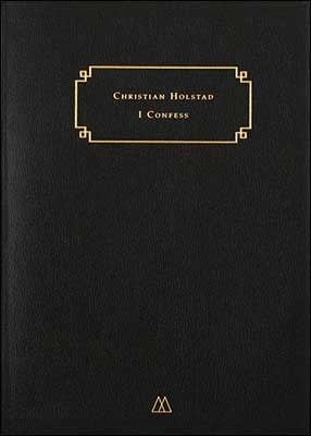 Christian Holstad: I Confess - Mousse Publishing - Publications - Andrew Kreps Gallery