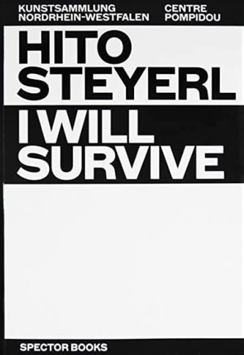 Hito Steyerl: I Will Survive: Physical and Virtual Spaces - Spector Books - Publications - Andrew Kreps Gallery