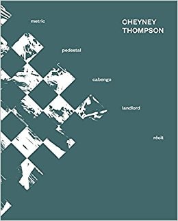 Cheyney Thompson: Metric, Pedestal, Landlord, Cabengo, Recit - Koenig Books - Publications - Andrew Kreps Gallery