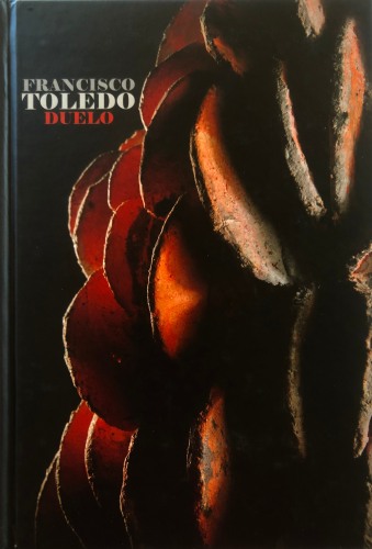 Francisco Toledo: Duelo - Publications - Latin American Masters
