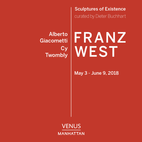 Giacometti, Twombly, West - Sculptures of Existence - Exhibitions - Venus Over Manhattan