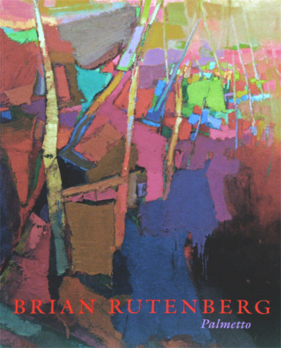 BRIAN RUTENBERG: PALMETTO - Publications - Forum Gallery