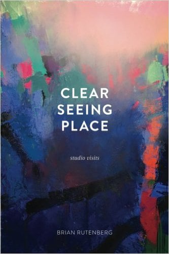 BRIAN RUTENBERG: CLEAR SEEING PLACE - Publications - Forum Gallery
