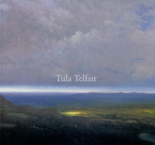 TULA TELFAIR: LOCATED AT THE EDGE OF A MOMENTARY CONVERGENCE: NEW LANDSCAPE PAINTINGS - Publications - Forum Gallery