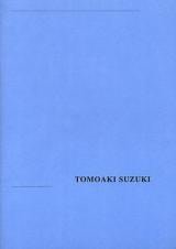Tomoaki Suzuki - Monograph. Text: Richard Rhys. Publisher: Corvi-Mora, LONDON - Publications - Marc Jancou