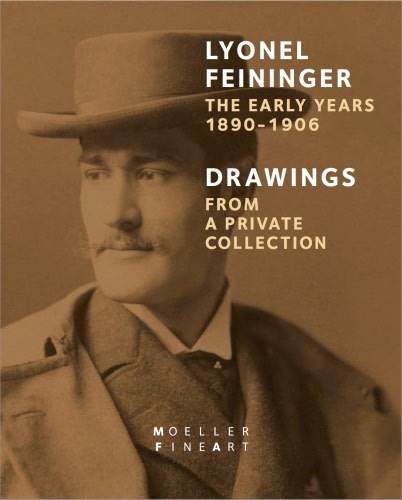 Lyonel Feininger: The Early Years, 1890-1906 - The Shop - Moeller Fine Art