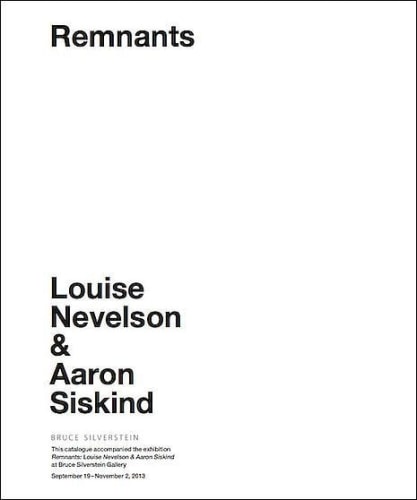 Remnants: Louise Nevelson and Aaron Siskind - Publications - Bruce Silverstein