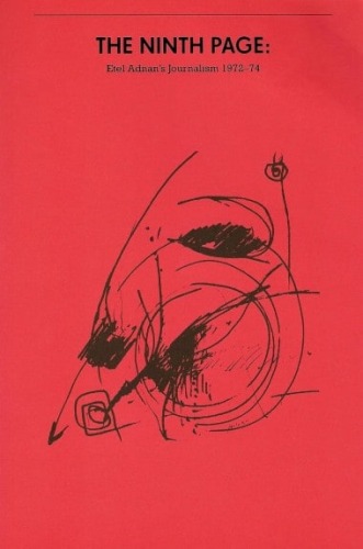 The Ninth Page: Etel Adnan's Journalism 1972-74 - Publications - Callicoon Fine Arts