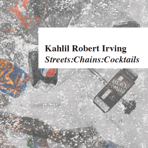 Kahlil Robert Irving: Streets:Chains:Cocktails - Publications - Callicoon Fine Arts