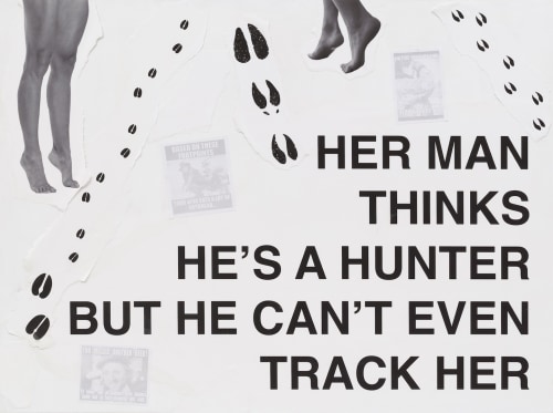 This is an image of an artwork by Anna Tsouhlarakis titled "HER MAN THINKS HE'S A HUNTER BUT HE CAN'T EVEN TRACK HER"