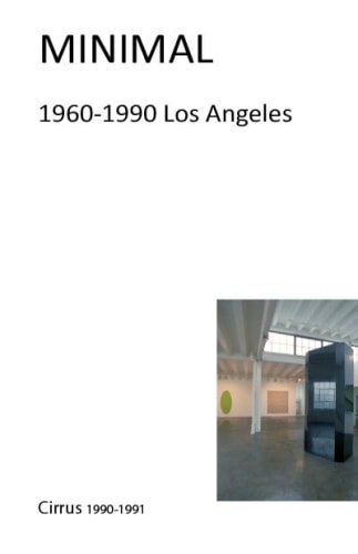 MINIMAL: 1960-1990 Los Angeles - Shop - Cirrus Gallery & Cirrus Editions Ltd.