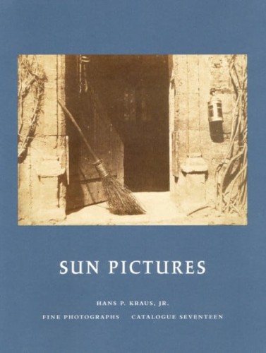 William Henry Fox Talbot: Selections from a Private Collection - Publications - Hans P. Kraus Jr. Fine Photographs