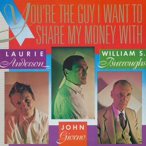 Laurie Anderson, William Burroughs & John Giorno: You're The Guy I Want To Share My Money With - (GPS 020) - AV Recordings - John Giorno Foundation