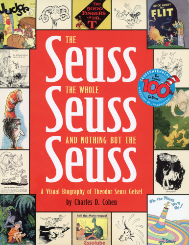 The Seuss the Whole Seuss and Nothing but the Seuss - A Visual Biography of Theodor Seuss Geisel - Publications - Sam Glankoff