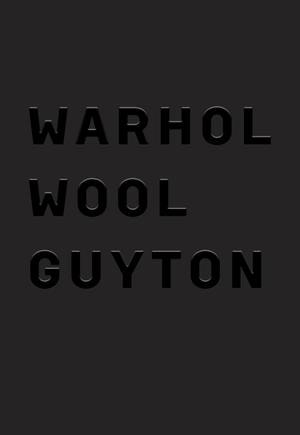 WARHOL WOOL GUYTON -  - Publications - Nahmad Contemporary