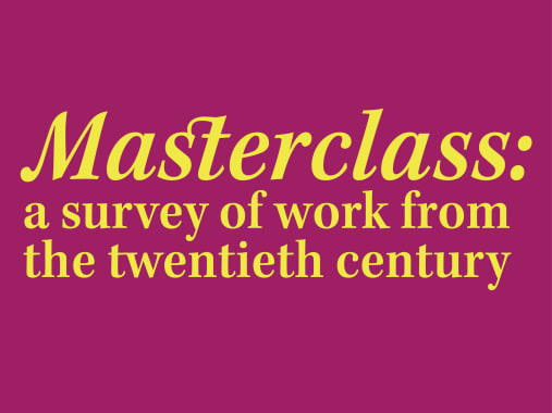Masterclass: a survey of work from the twentieth century