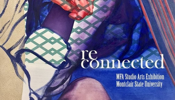 Reconnected: Montclair State University 2017 MFA Studio Arts Thesis Exhibition