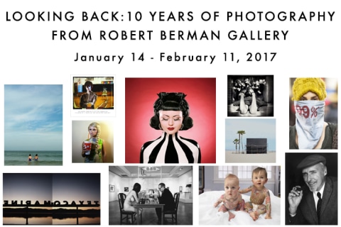 Looking Back: 10 Years of Photography from ROBERT BERMAN GALLERY
