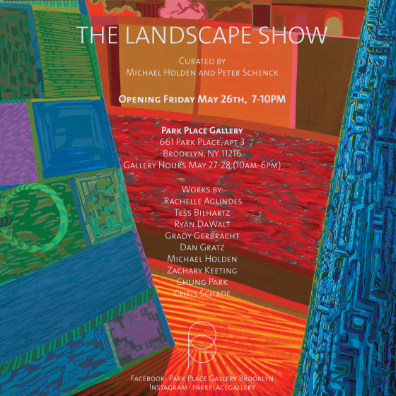 “The Landscape Show,&quot; co-curated by Peter Schenck and Michael Holden, Opening at Park Place Gallery (Brooklyn)