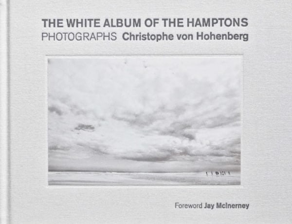 Christophe von Hohenberg The White Album of the Hamptons Book