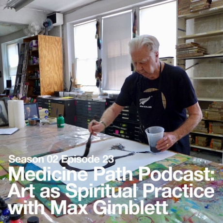 Max Gimblett on Medicine Path Podcast
