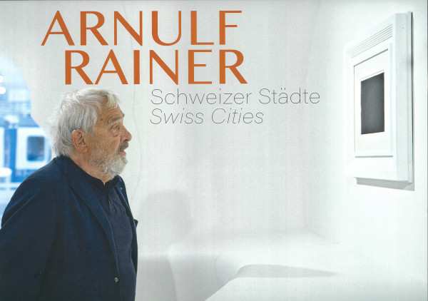 Arnulf Rainer – Schweizer Städte/ Swiss Cities