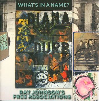 WHAT'S IN A NAME? RAY JOHNSON'S FREE ASSOCIATIONS - Essay by Ellen Levy - Publications - Ray Johnson Estate