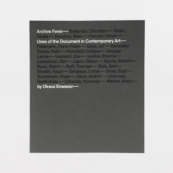 Archive Fever: Uses of the Document in Contemporary Art