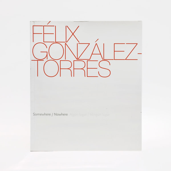 Félix González-Torres: Somewhere/Nowhere [Algún lugar/Ningún lugar]