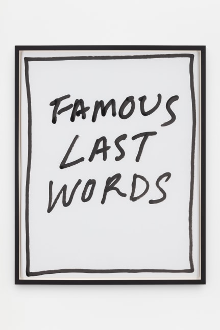 Jack Pierson
Famous Last Words
2020
Krink marker on paper
Framed Dimensions:
25 1/4 x 20 1/4 x 1 1/2 inches (64.1 x 51.4 x 3.8 cm)
Paper Dimensions:
24 x 19 inches (61 x 48.3 cm)
$6,000