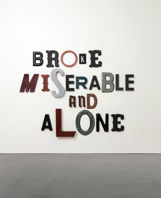 Jack Pierson
BROKE MISERABLE &amp;amp; ALONE
2017
Metal, fiberglass, enamel and plastic
85 x 111 x 4 inches (215.9 x 281.9 x 10.2 cm)

$200,000

DOUBLE CLICK IMAGE FOR MORE VIEWS