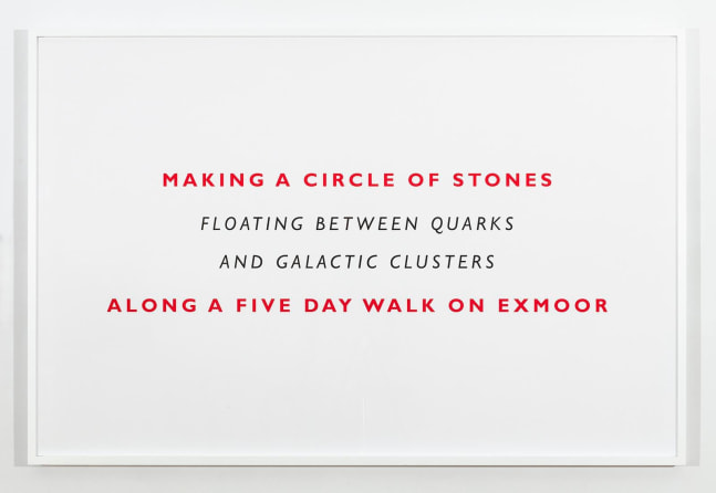 Richard&amp;nbsp;Long
Making a Circle of Stones, 2019
text
framed text: 41 3/4 x 63 1/8 inches (106 x 160,3 cm)
vinyl text: 104 x 282 inches (264,2 x 716,3 cm) as installed
SW 20008