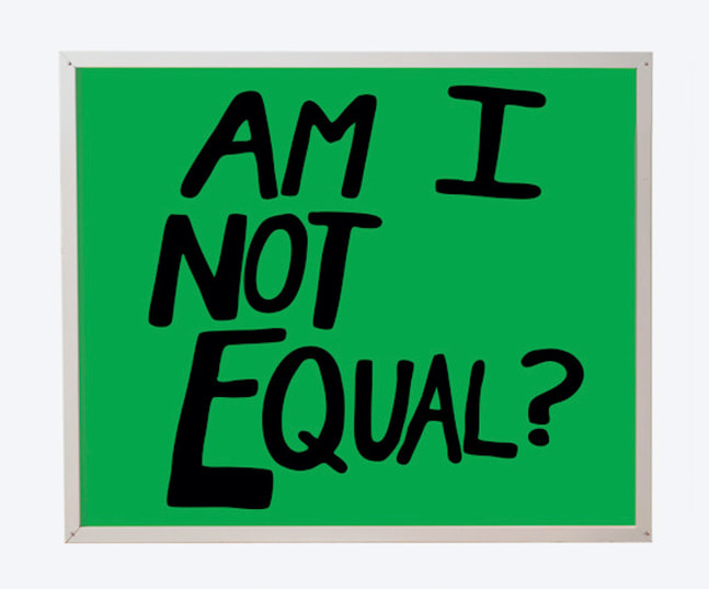 Sam Durant Am I Not Equal?, 2018 Electric sign with vinyl text 52 x 60 x 10 in. (132.1 x 152.4 x 25.4 cm) Edition 1 of 3, + 2 APs