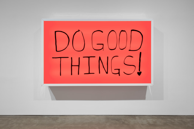 Sam Durant Do Good Things!, 2018 electric sign with vinyl text 45 x 75 x 10 in. (114.3 x 190.5 x 25.4 cm), Edition of 3, 2 APs