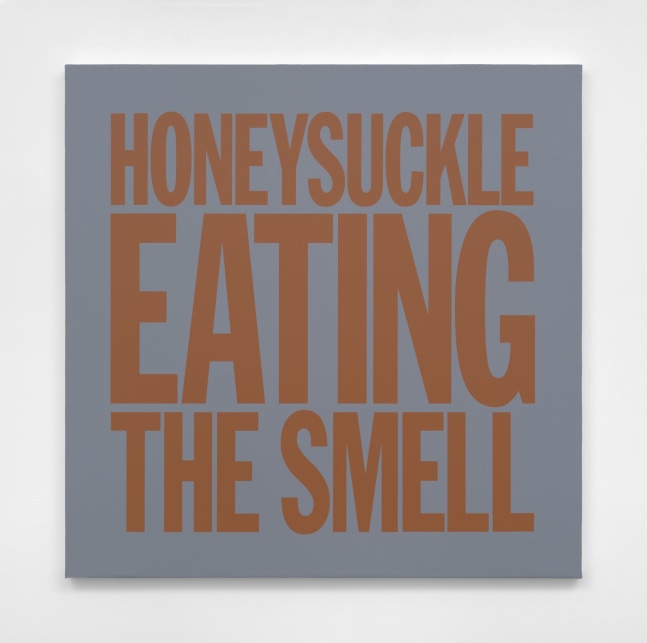 John Giorno HONEYSUCKLE EATING THE SMELL, 2017 Acrylic on canvas 40h x 40w in