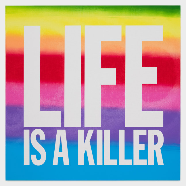 John Giorno LIFE IS A KILLER, 2015 Acrylic on canvas 40h x 40w in